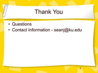 Thank You Questions Contact Information - seanj@ku.edu 