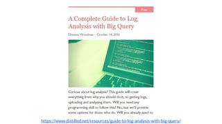 https://www.distilled.net/resources/guide-to-log-analysis-with-big-query/
 