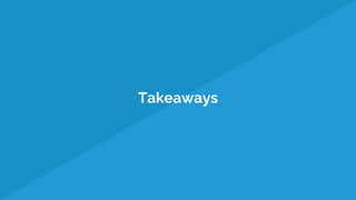 Takeaways
 
