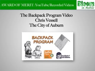 AWARD OF MERIT: YouTube/Recorded Videos
The Backpack Program Video
Chris Vessell
The City of Auburn
 