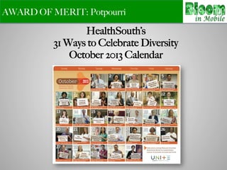 AWARD OF MERIT: Potpourri
HealthSouth’s
31 Ways to Celebrate Diversity
October 2013 Calendar
 