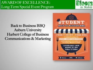 AWARD OF EXCELLENCE:
Long-Term Special Event Program
Back to Business BBQ
Auburn University
Harbert College of Business
Communications & Marketing
 