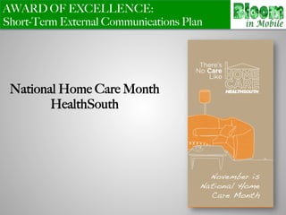 AWARD OF EXCELLENCE:
Short-Term External Communications Plan
National Home Care Month
HealthSouth
 