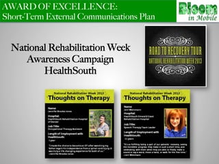 AWARD OF EXCELLENCE:
Short-Term External Communications Plan
National Rehabilitation Week
Awareness Campaign
HealthSouth
 