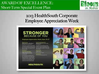AWARD OF EXCELLENCE:
Short-Term Special Event Plan
2013 HealthSouth Corporate
Employee Appreciation Week
 