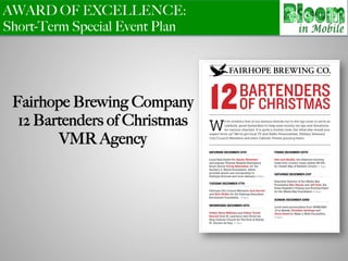 AWARD OF EXCELLENCE:
Short-Term Special Event Plan
Fairhope Brewing Company
12 Bartenders of Christmas
VMR Agency
 