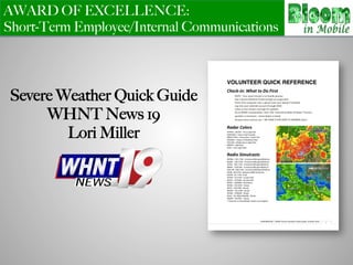 AWARD OF EXCELLENCE:
Short-Term Employee/Internal Communications
Severe Weather Quick Guide
WHNT News 19
Lori Miller
 