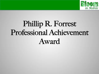 Phillip R. Forrest
Professional Achievement
Award!
 