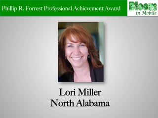 !
Lori Miller!
North Alabama
Phillip R. Forrest Professional Achievement Award
 