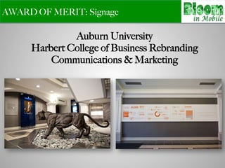 AWARD OF MERIT: Signage
Auburn University
Harbert College of Business Rebranding
Communications & Marketing
 