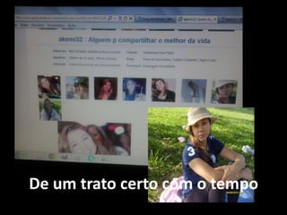 De um trato certo com o tempo
 