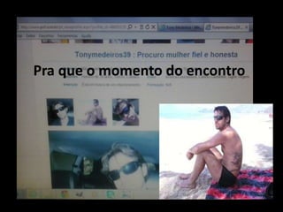 Pra que o momento do encontro
 
