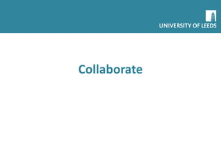Collaborate
• Great opportunity to collaborate as you will all
have access to the same options
• Many collaboration apps a...