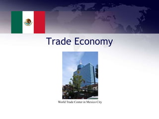 Trade Economy
World Trade Center in Mexico City
 