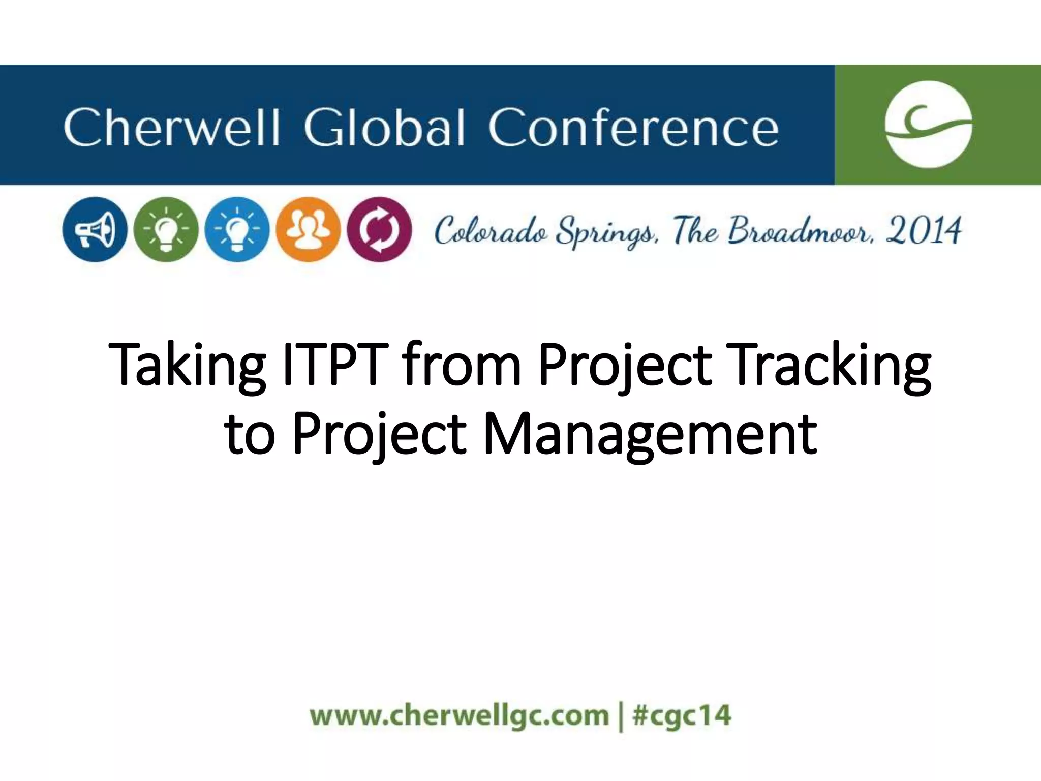 Taking ITPT from Project Tracking
to Project Management
 