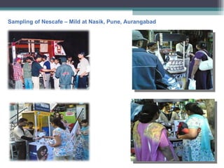 Sampling of Nescafe – Mild at Nasik, Pune, Aurangabad 