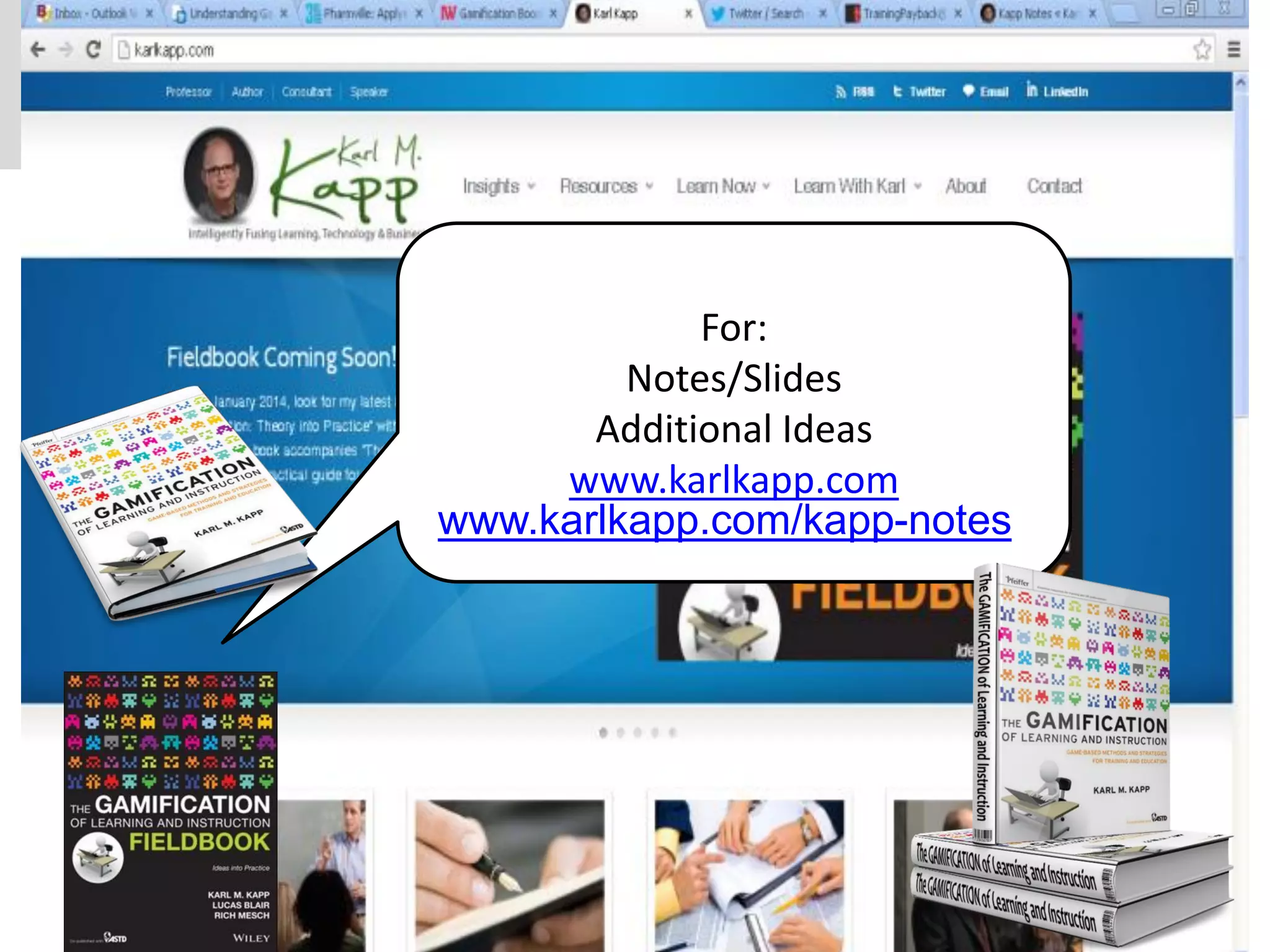 For:
Notes/Slides
Additional Ideas
www.karlkapp.com
www.karlkapp.com/kapp-notes
 