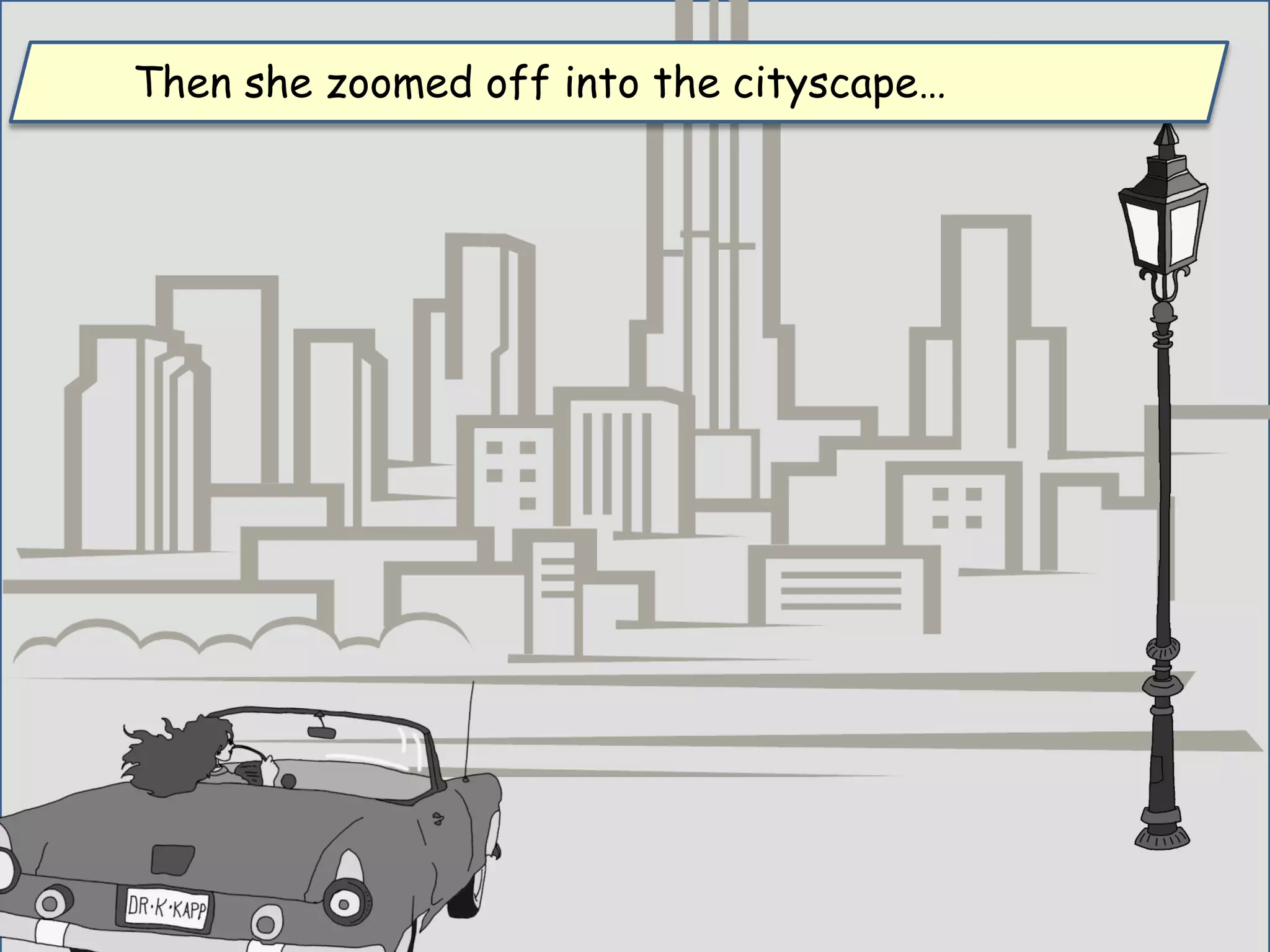Then she zoomed off into the cityscape…
 