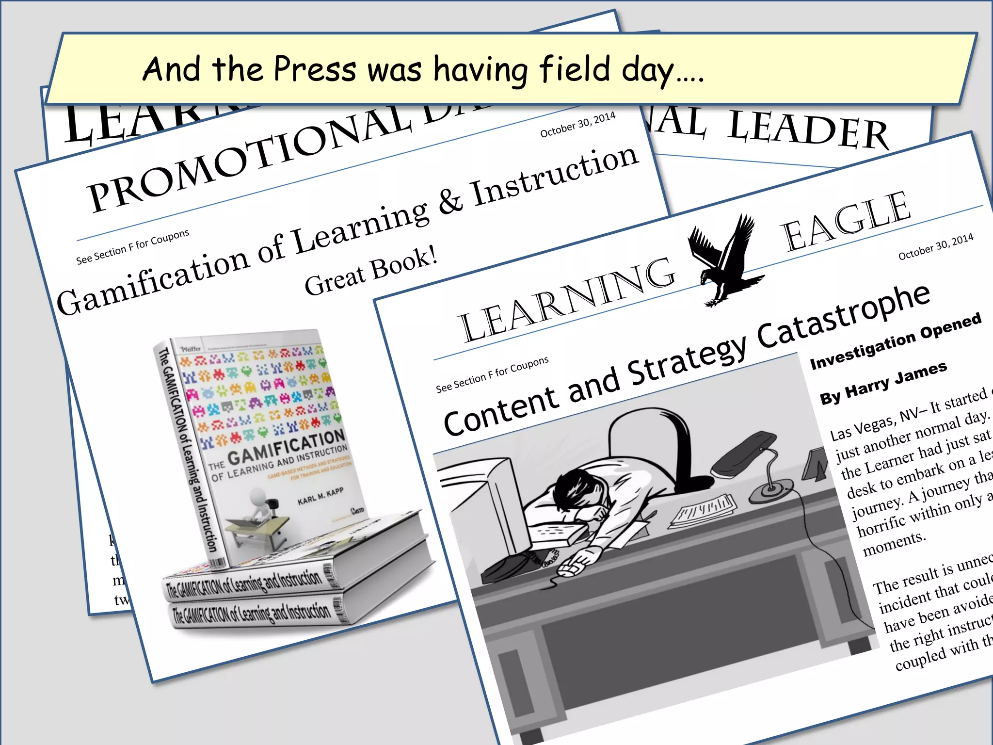 And the Press was having field day….
 