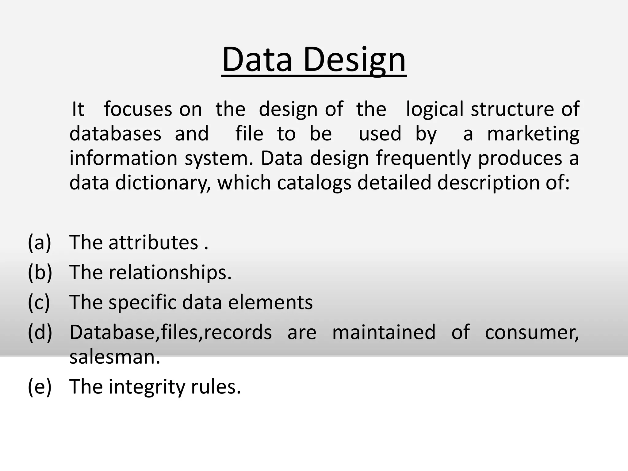 DATA DICTIONARY ON DATA STOREDATA STORE:  Product Order’s FileDESCRIPTION: Includes all the details of all the orders of customers.INBOUND FLOW: Marketing Information ProcessOUTBOUND FLOW: Marketing Information ProcessVOLUME: 1000ACCESS: Sequentially processed DATA STRUCTURE:   ●Product id	                                ●Product code●Units