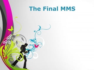 The Final MMS




 Free Powerpoint Templates   Page 1
 