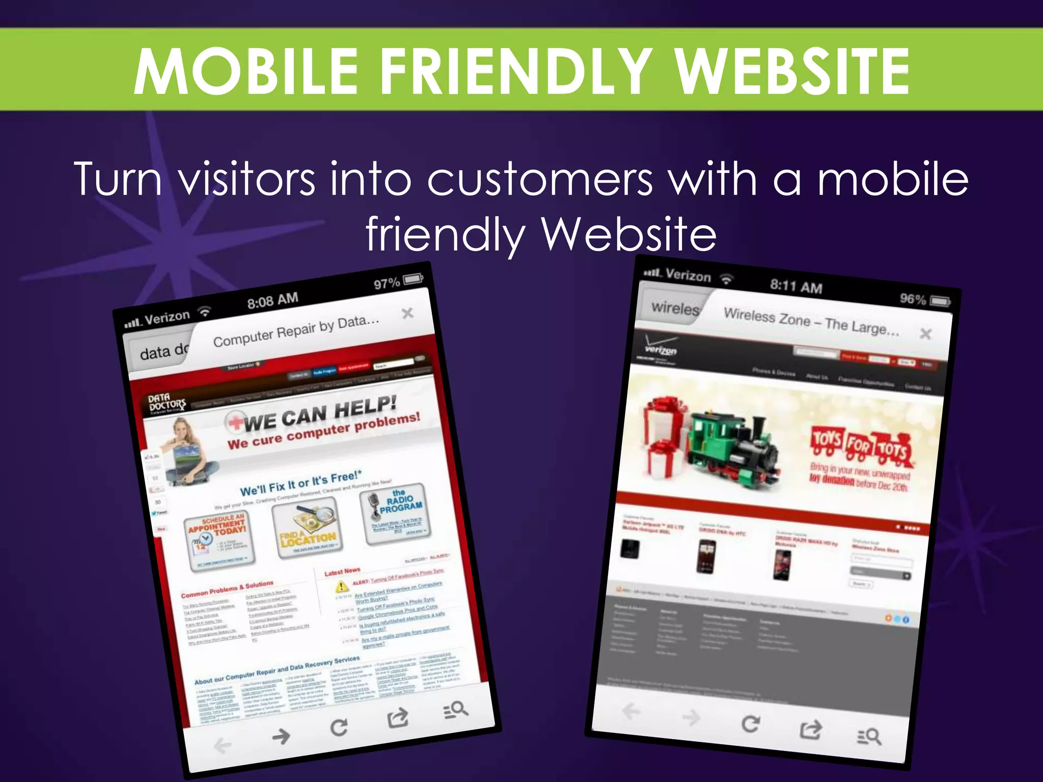MOBILE FRIENDLY WEBSITE
Turn visitors into customers with a mobile
                friendly Website
 