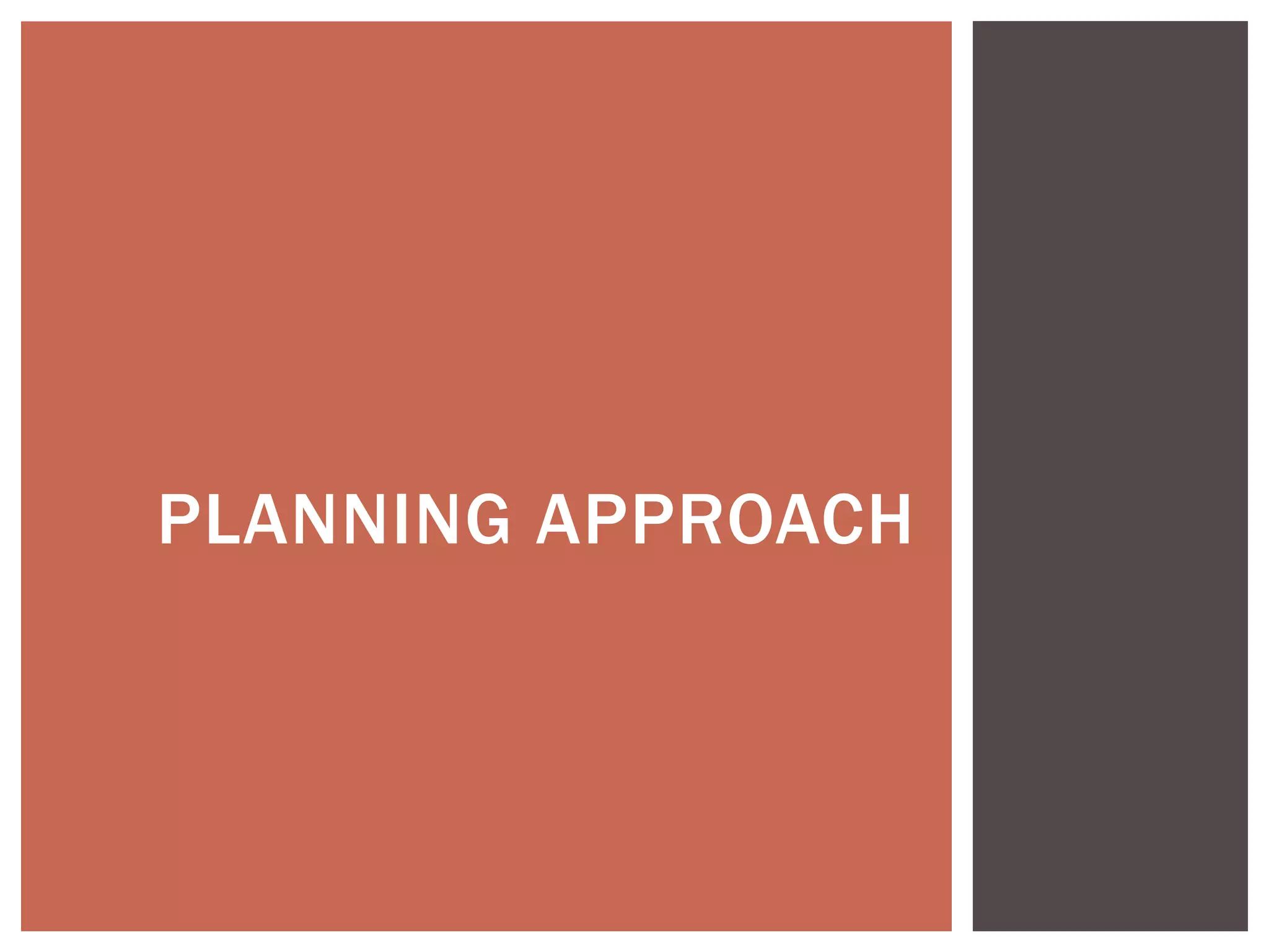 PLANNING APPROACH
 
