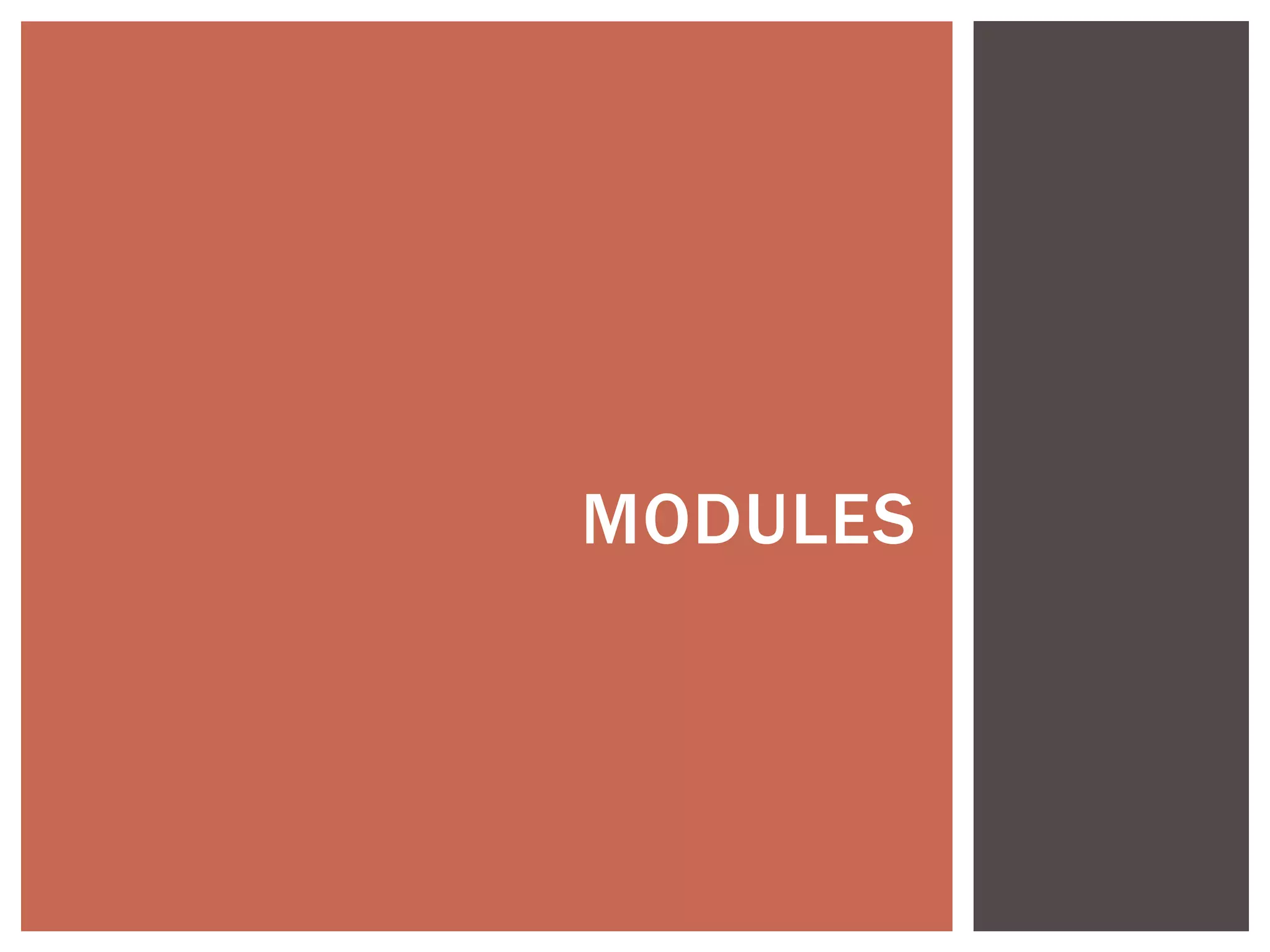 MODULES
 