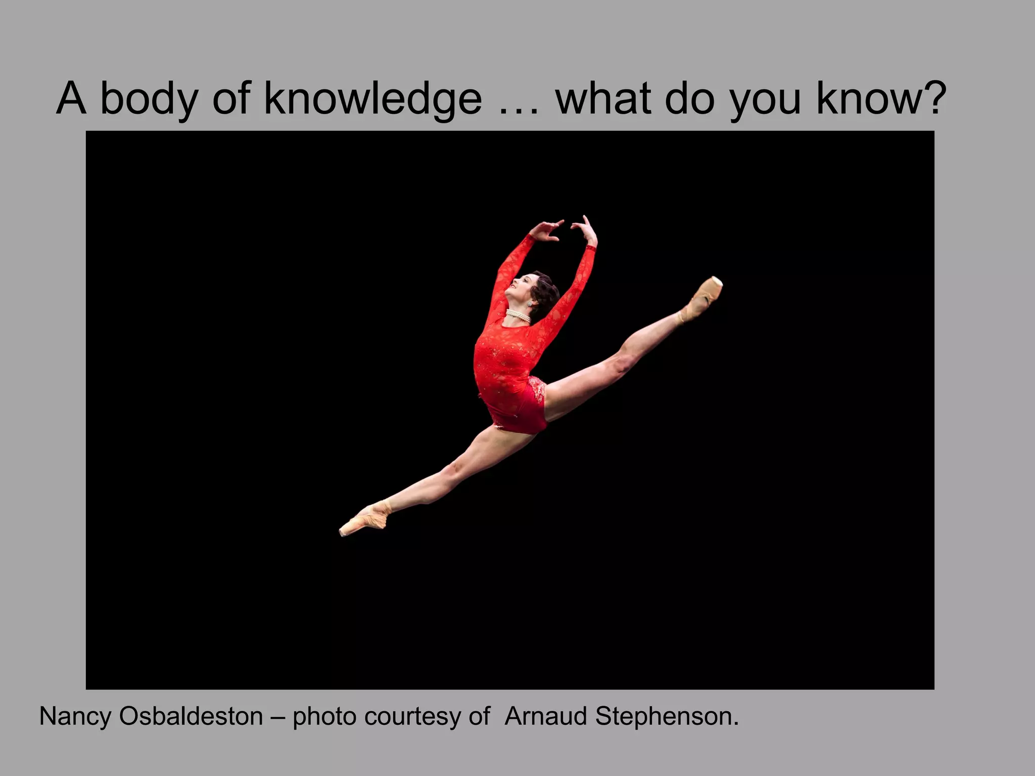 Nancy Osbaldeston – photo courtesy of Arnaud Stephenson.
A body of knowledge … what do you know?
 