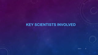 KEY SCIENTISTS INVOLVED
June 17 26
 