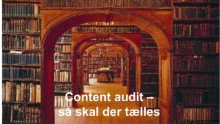 Content audit –
så skal der tælles Things Organized Neatly
 