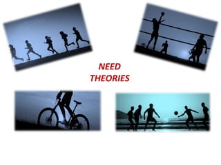NEED
THEORIES
 