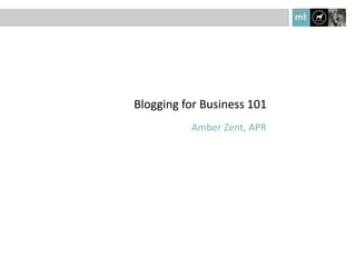 Amber Zent, APR Blogging for Business 101 