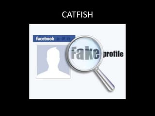 CATFISH
 