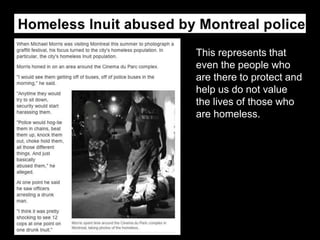 This represents that
even the people who
are there to protect and
help us do not value
the lives of those who
are homeless.
 