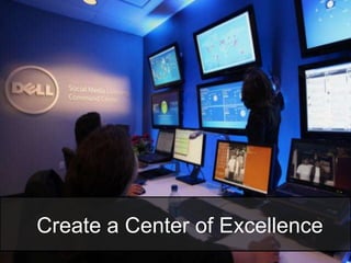 Create a Center of Excellence
 