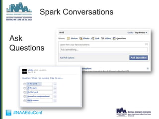 Spark Conversations


Ask
Questions




 #NAAEduConf
 