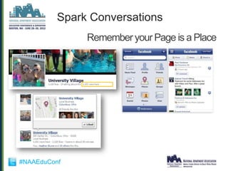Spark Conversations
               Remember your Page is a Place




#NAAEduConf
 
