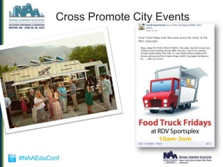 Cross Promote City Events




#NAAEduConf
 