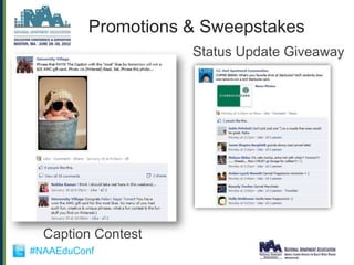 Promotions & Sweepstakes
                     Status Update Giveaway




  Caption Contest
#NAAEduConf
 
