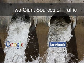 Two Giant Sources of Traffic
 