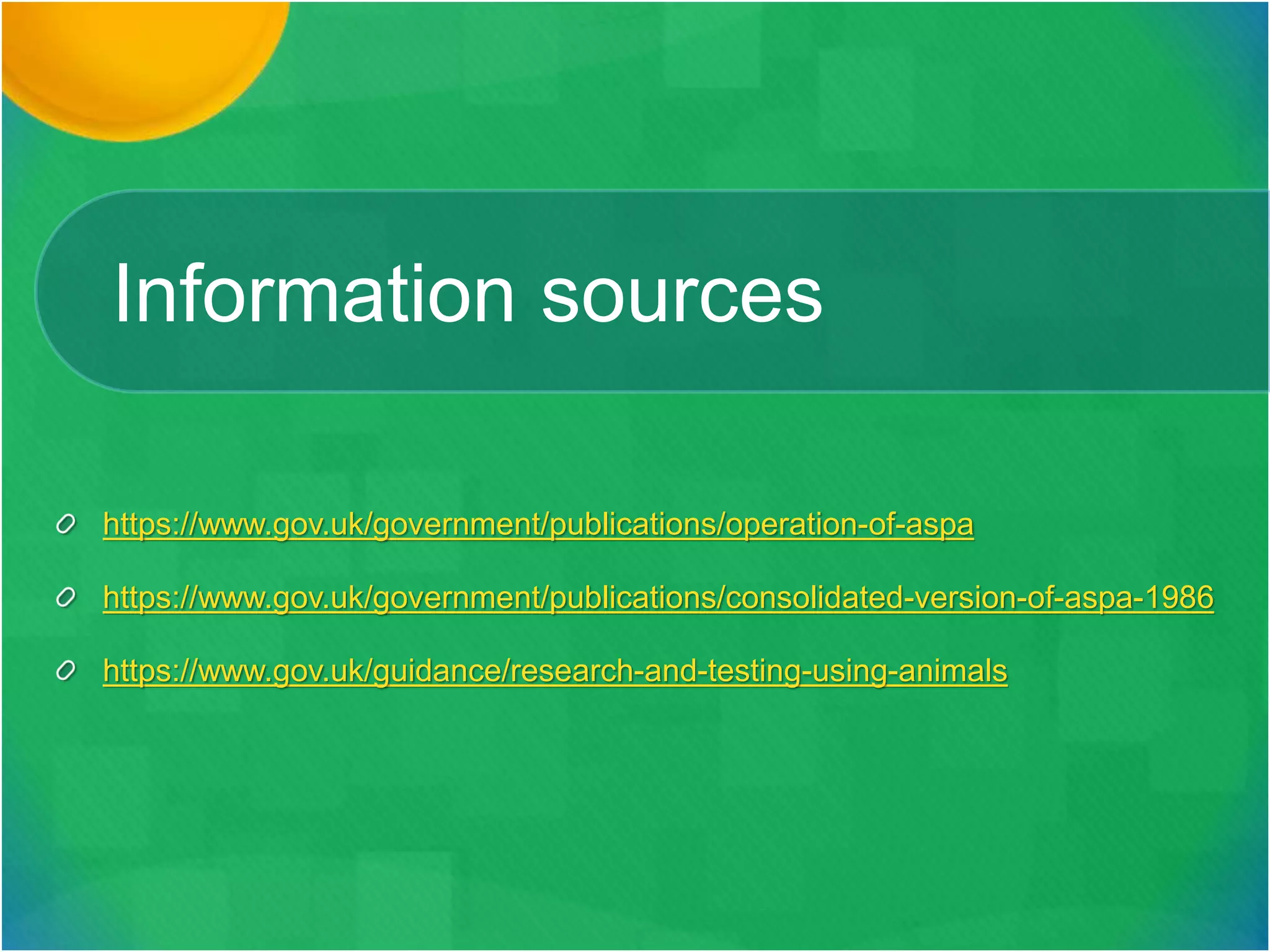 Information sources
https://www.gov.uk/government/publications/operation-of-aspa
https://www.gov.uk/government/publications/consolidated-version-of-aspa-1986
https://www.gov.uk/guidance/research-and-testing-using-animals
 
