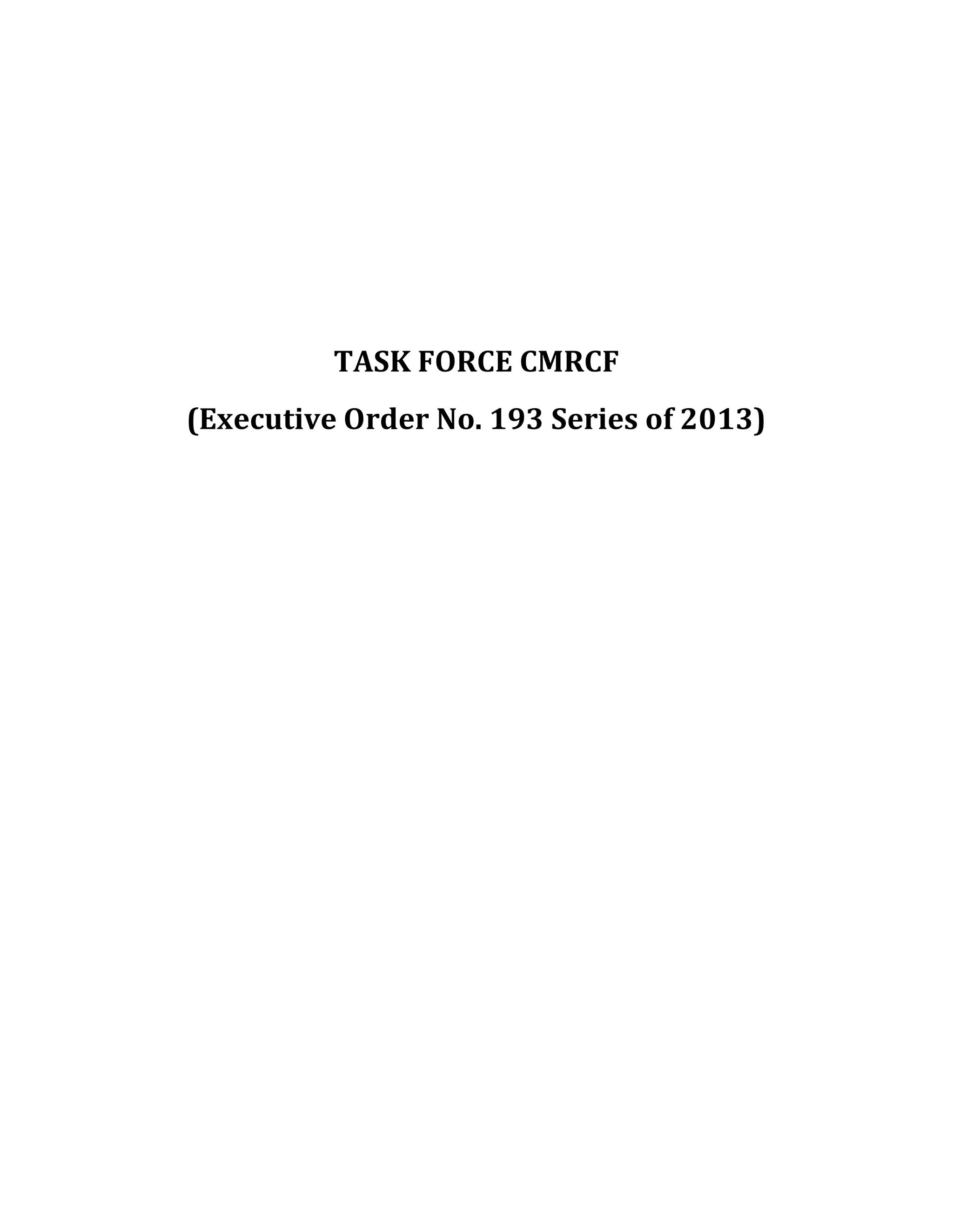 TASK FORCE CMRCF
(Executive Order No. 193 Series of 2013)

 