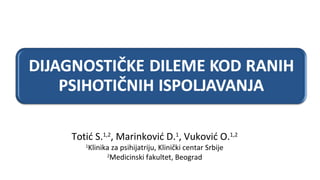 Totić S.1,2
, Marinković D.1
, Vuković O.1,2
1
Klinika za psihijatriju, Klinički centar Srbije
2
Medicinski fakultet, Beograd
 