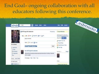 End Goal– ongoing collaboration with all
   educators following this conference.
 