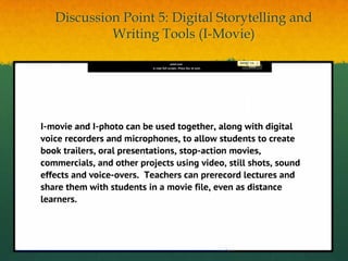 Discussion Point 5: Digital Storytelling and
         Writing Tools (I-Movie)
 
