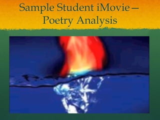 Sample Student iMovie—
   Poetry Analysis
 