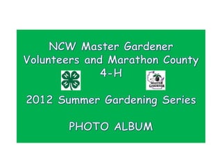Final NWC Master Gardener Volunteers and Marathon County 4-H Photo Album 