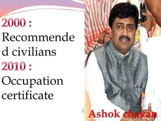 Recommende
d civilians

Occupation
certificate
              Ashok chavan
 
