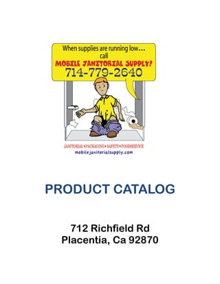 PRODUCT CATALOG
712 Richfield Rd
Placentia, Ca 92870
 